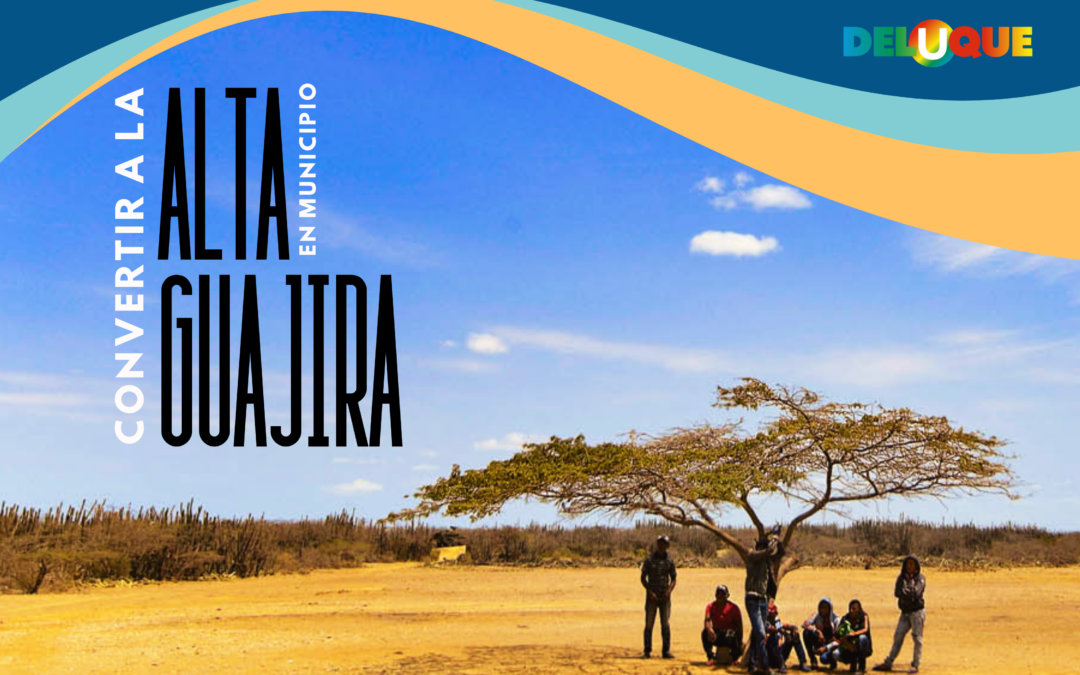 LA ALTA GUAJIRA: UN NUEVO MUNICIPIO